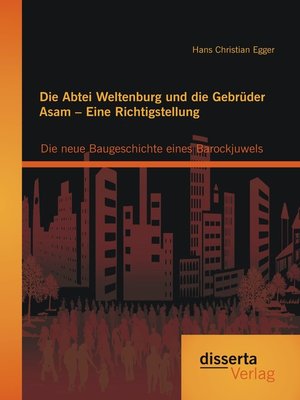 cover image of Die Abtei Weltenburg und die Gebrüder Asam – Eine Richtigstellung